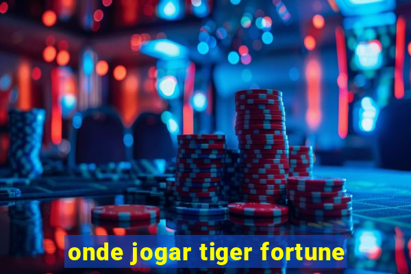 onde jogar tiger fortune